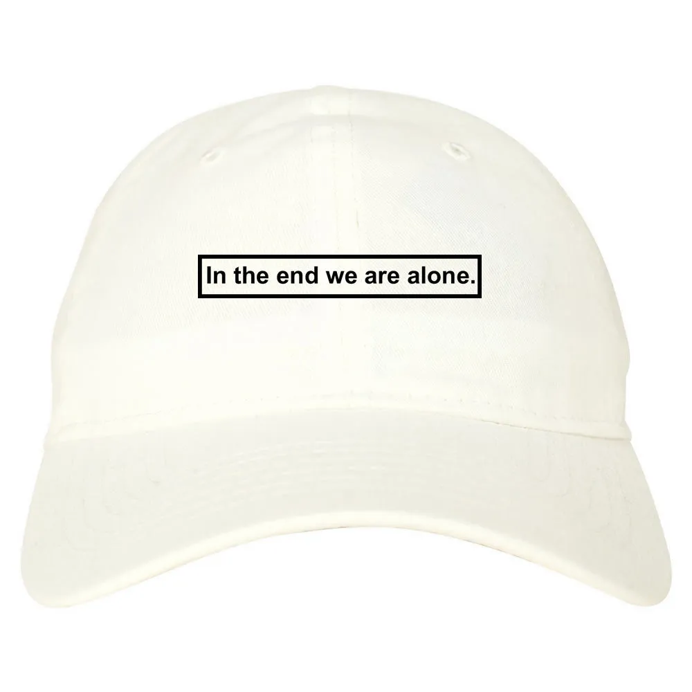 In The End We Are Alone Mens Dad Hat Baseball Cap