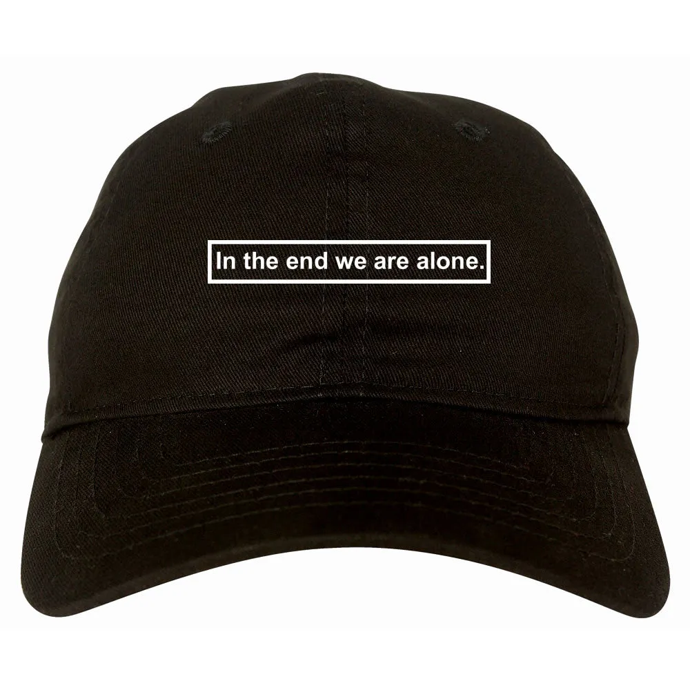 In The End We Are Alone Mens Dad Hat Baseball Cap